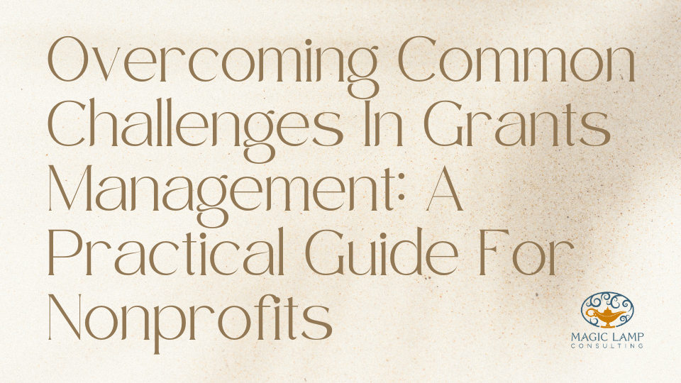 Common Challenges in Grants Management A Practical Guide